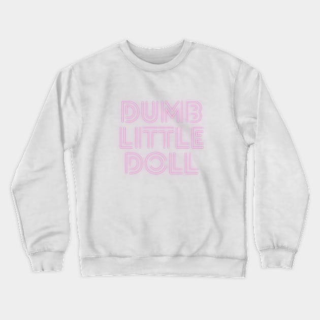 dumb little doll Crewneck Sweatshirt by cloudviewv2